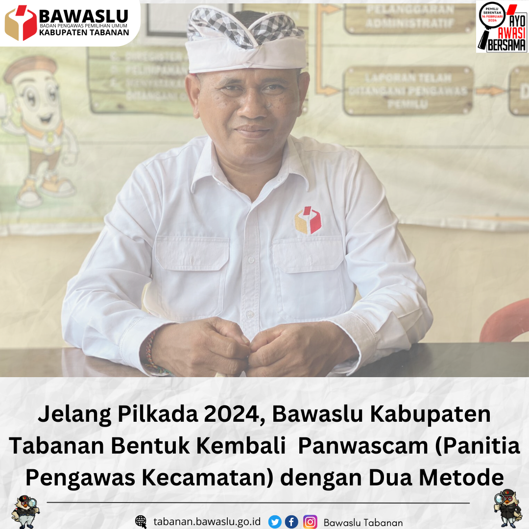 Jelang Pilkada 2024, Bawaslu Kabupaten Tabanan Bentuk Kembali  Panwascam (Panitia Pengawas Kecamatan) dengan Dua Metode